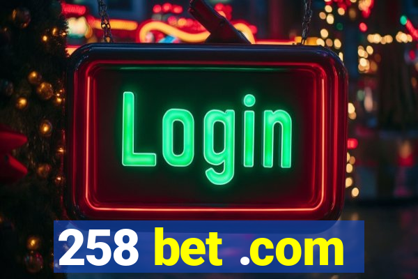 258 bet .com